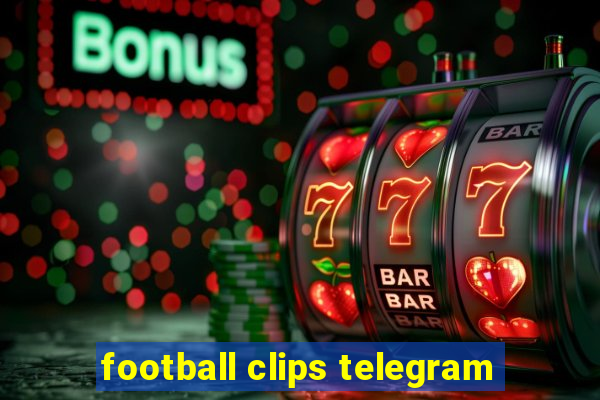 football clips telegram